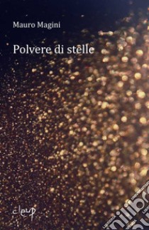 Polvere di stelle libro di Magini Mauro