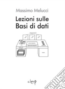 Lezioni sulle Basi di dati libro di Melucci Massimo