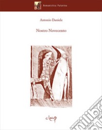 Nostro Novecento libro di Daniele Antonio