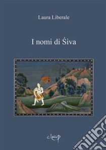 I nomi di S?iva libro di Liberale Laura