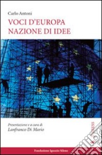 Voci dell'Europa nazione di idee libro di Antoni Carlo; Di Mario L. (cur.)