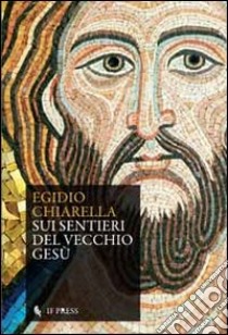 Sui sentieri del vecchio Gesù libro di Chiarella Egidio