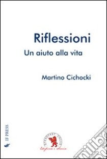 Riflessioni. Un aiuto alla vita libro di Cichocki Martino