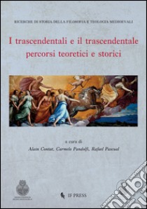 I trascendentali e il trascendentale. Percorsi teoretici e storici libro di Contat A. (cur.); Pandolfi C. (cur.); Pascual R. (cur.)