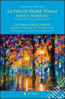 La pipa di padre Tomas. Scritti teologici libro di Battisti Gianni T.