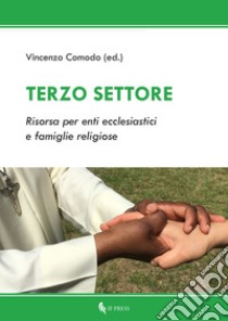 Terzo settore. Risorsa per enti ecclesiastici e famiglie religiose libro di Comodo V. (cur.)