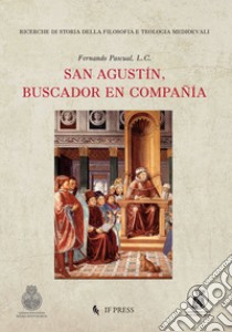 San Agustín, buscador en compañía libro di Pascual Fernando