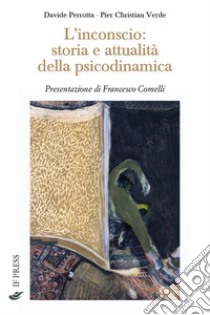 L'inconscio: storia e attualità della psicodinamica libro di Perrotta Davide; Verde Pier Christian