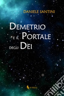 Demetrio e il portale degli dei libro di Santini Daniele