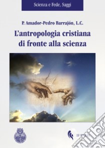 L'antropologia cristiana di fronte alla scienza libro di Barrajón Amador-Pedro