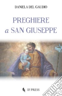 Preghiere a san Giuseppe libro di Del Gaudio Daniela