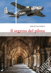 Il segreto del pilota libro di Palombini Sergio