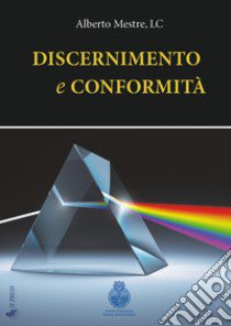 Discernimento e conformità libro di Mestre Alberto