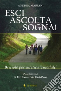 Esci, ascolta, sogna! Briciole per un'etica «sinodale» libro di Mariani Andrea