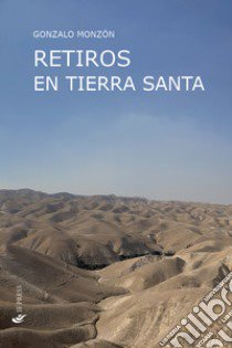 Retiros en Tierra Santa libro di Monzón Gonzalo