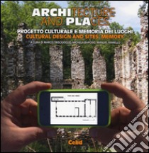 Architecture and places. Progetto culturale e memoria dei luoghi-Cultural design and sites' memory. Ediz. bilingue libro di Trisciuoglio M. (cur.); Barosio M. (cur.); Ramello M. (cur.)