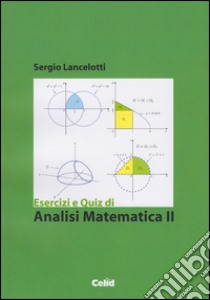 Esercizi e quiz di analisi matematica 2 libro di Lancelotti Sergio