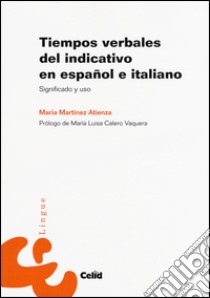 Tiempos verbales del indicativo en español-italiano. Significado y uso libro di Martínez Atienza María