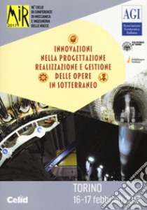 Mir 2017. Innovazioni nella progettazione e gestione delle opere in sotterraneo. 16º ciclo di conferenze di meccanica e ingegneria delle rocce (Torino, 16-17 febbraio 2017) libro