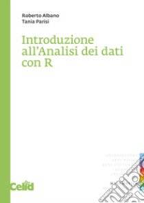 Introduzione all'analisi dei dati con R libro di Albano Roberto; Parisi Tania