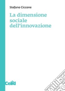 La dimensione sociale dell'innovazione libro di Ciccone Stefano