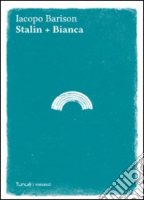 Stalin + Bianca libro di Barison Iacopo