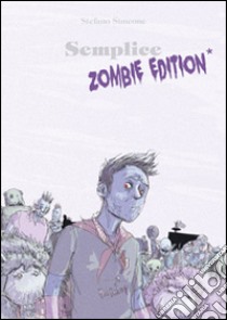 Semplice. Zombie edition libro di Simeone Stefano