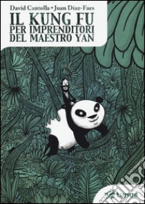 Il kung fu per imprenditori del maestro Yan libro di Cantolla David; Díaz-Faes Juan