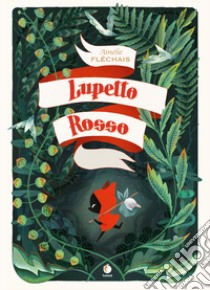 Lupetto rosso. Ediz. illustrata libro di Fléchais Amélie