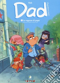 Dad. Professione papà. Vol. 1: Le ragazze di papà libro di Nob