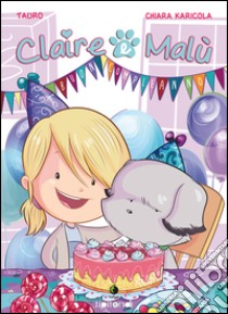 Claire e Malù libro di Tauro; Karicola Chiara