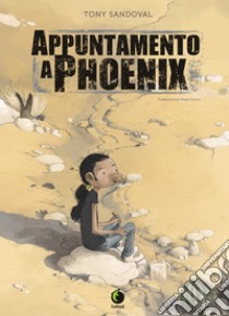 Appuntamento a Phoenix libro di Sandoval Tony