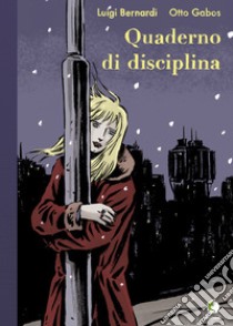 Quaderno di disciplina. Ediz. a colori libro di Bernardi Luigi; Gabos Otto