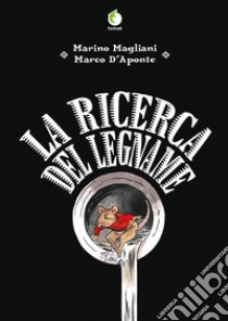 La ricerca del legname libro di Magliani Marino; D'Aponte Marco