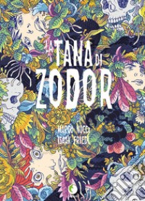 La tana di Zodor. Nuova ediz. libro di Nucci Marco; Friedl Isaak