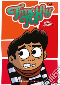 Timothy Top. Vol. 3: Rosso plumbee libro di Gud