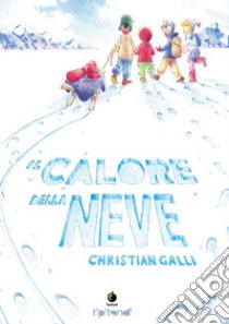 Il calore della neve libro di Galli Christian