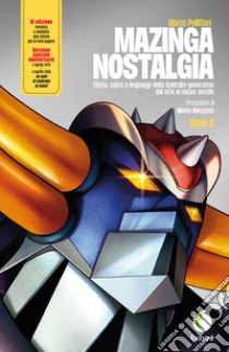 Mazinga nostalgia. Storia, valori e linguaggi della Goldrake-generation. Ediz. ampliata. Vol. 2 libro di Pellitteri Marco