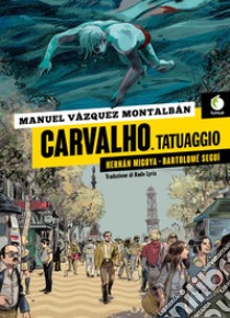 Carvalho. Tatuaggio libro di Vázquez Montalbán Manuel; Migoya Herán