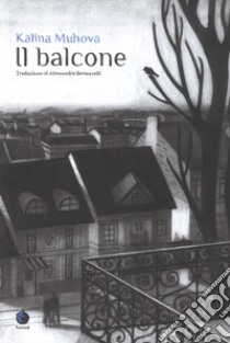 Il balcone libro di Muhova Kalina