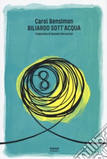 Biliardo sott'acqua libro di Bensimon Carol