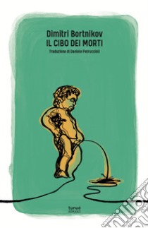 Il cibo dei morti libro di Bortnikov Dimitri; Girimonti Greco G. (cur.)