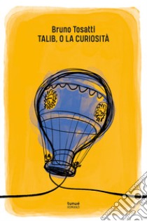 Talib, o la curiosità libro di Tosatti Bruno