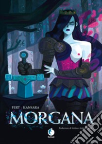 Morgana libro di Fert Stéphane; Kansara Simon