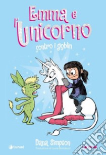 Emma e l'unicorno contro i goblin libro di Simpson Dana