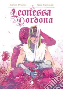 La leonessa di Dordona libro di Orlandi Enrico