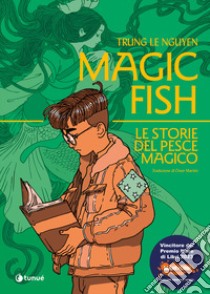 Magic fish. Le storie del pesce magico libro di Nguyen Trung Le