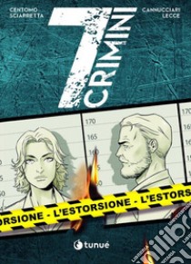 L'estorsione. 7 crimini libro di Centomo Katja; Sciarretta Emanuele