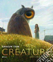 Creature. Ediz. italiana libro di Tan Shaun