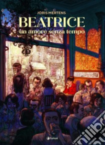 Beatrice. Un amore senza tempo libro di Mertens Joris